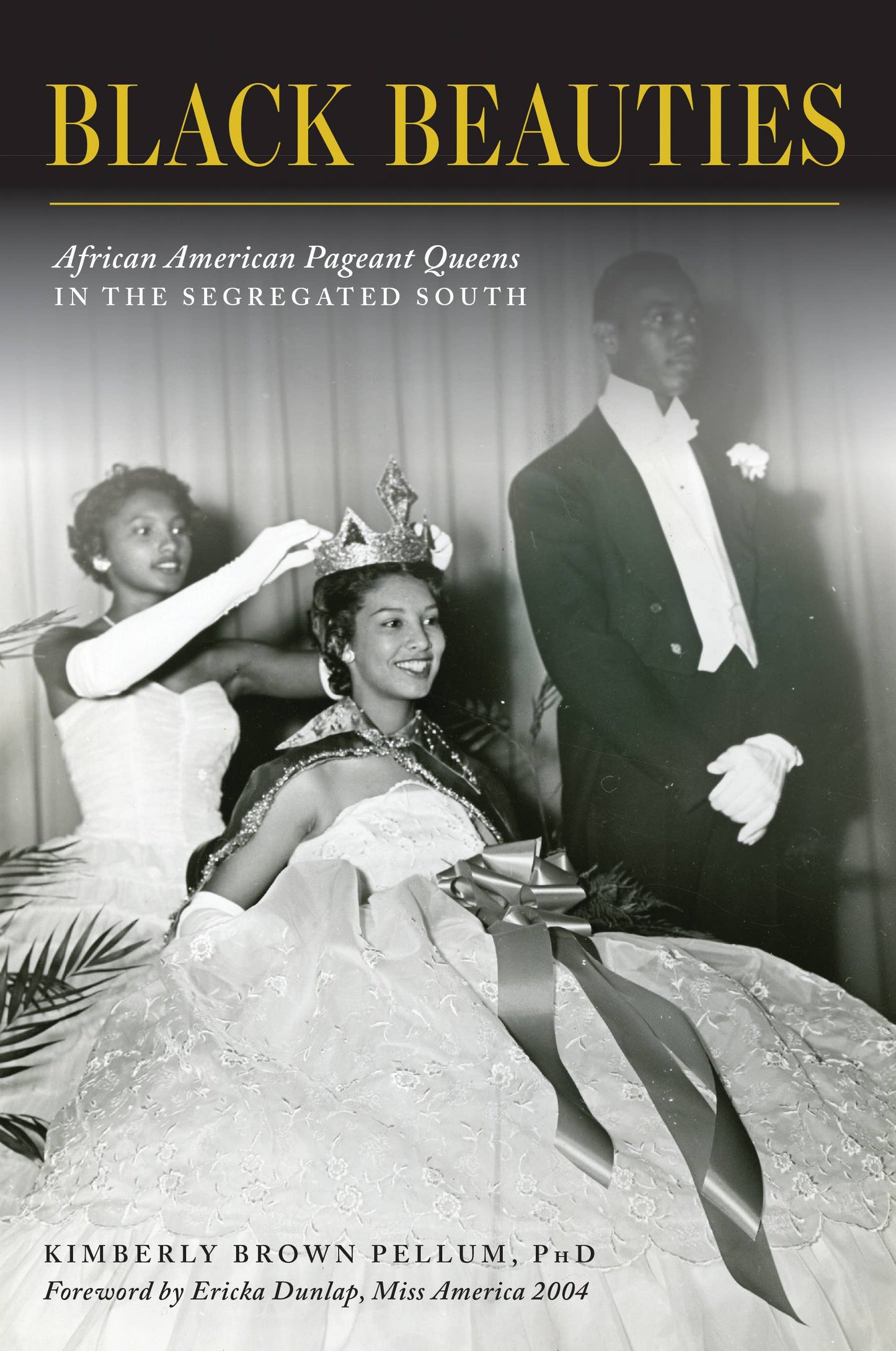 Black Beauties - African American Pageant Queens in the Segregated South