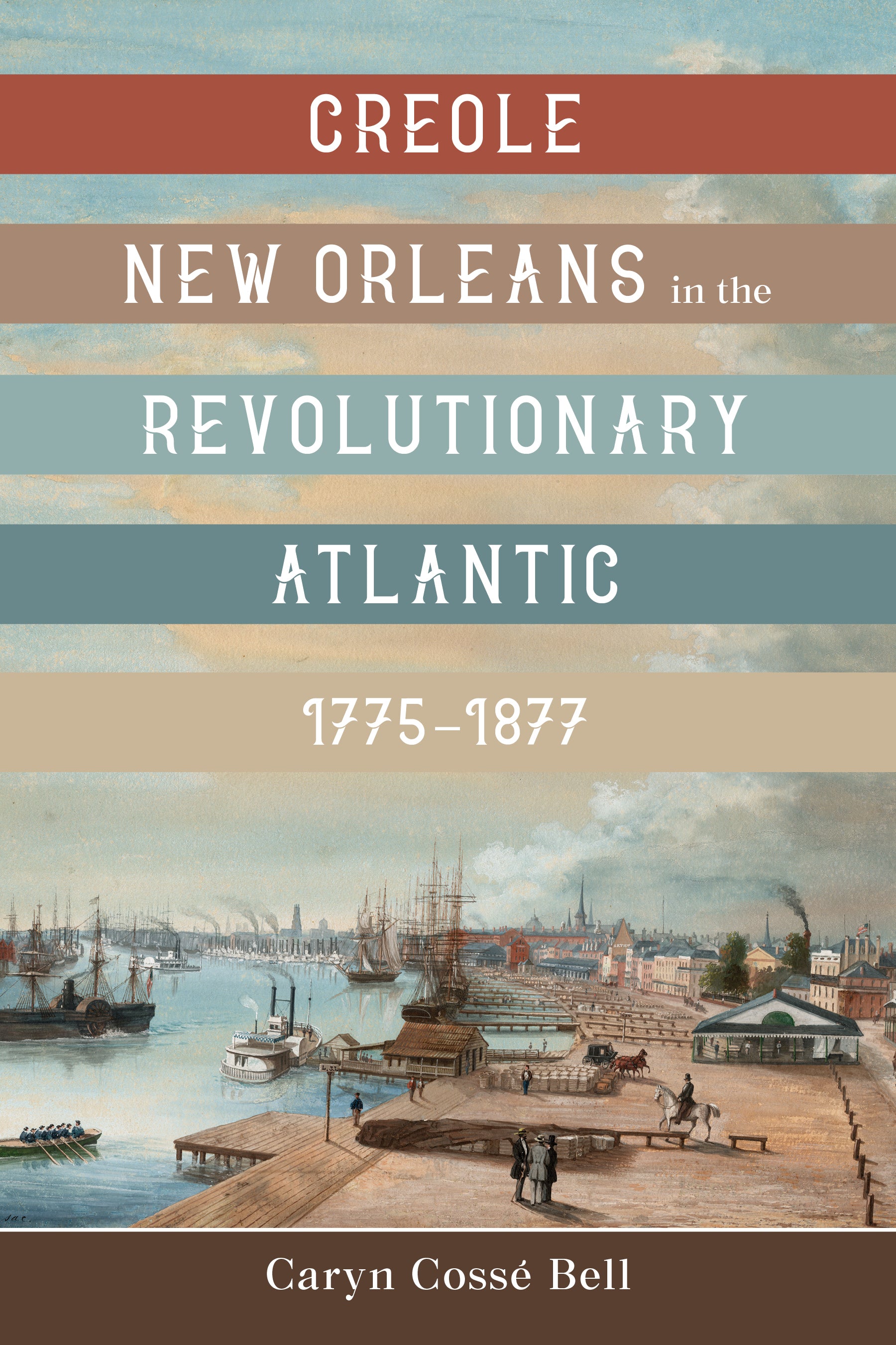 Creole New Orleans in the Revolutionary Atlantic, 1775–1877 Hardcover Book