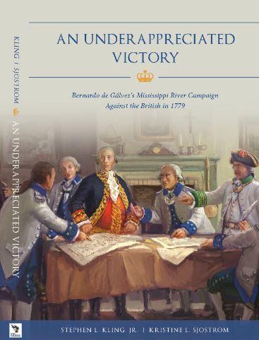 An Underappreciated Victory Bernardo de Gálvez's Mississippi River campaign against the British in 1780