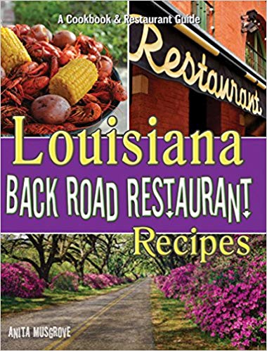 Louisiana Back Road Restaurant Recipes: A Cookbook & Restaurant Guide [Book]