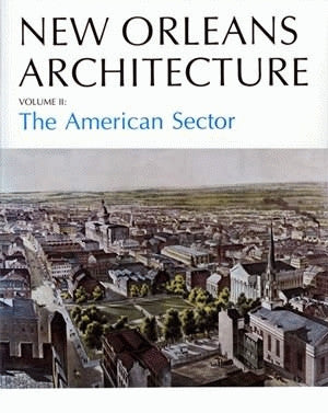 New Orleans Architecture Series — Volume II: The American Sector