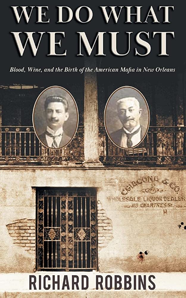 Hacemos lo que debemos: sangre, vino y el nacimiento de la mafia estadounidense en Nueva Orleans