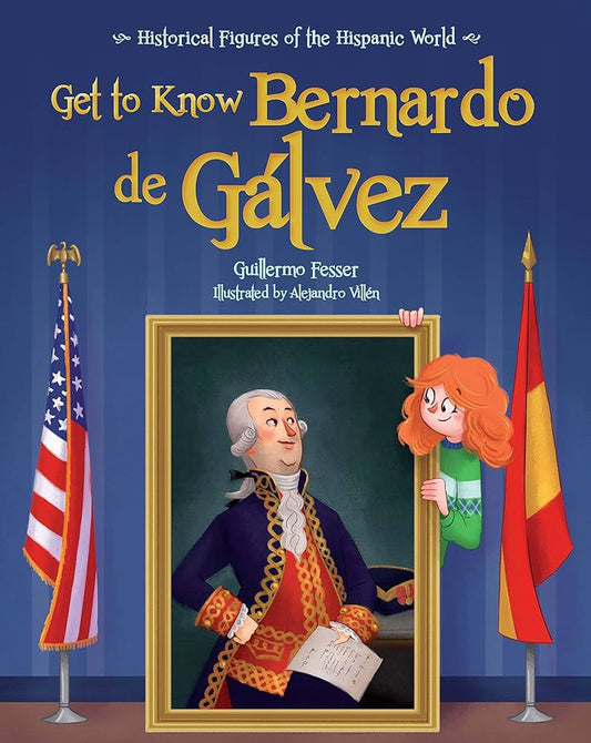 Get to Know Bernardo de Gálvez / Conoce a Bernardo de Gálvez (English Edition)