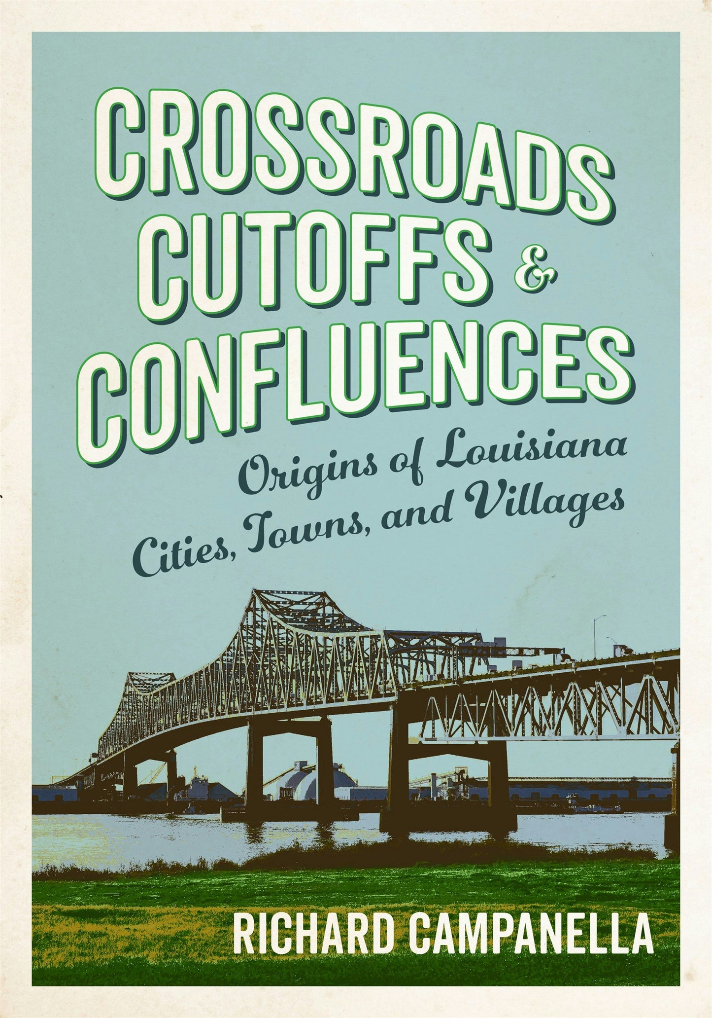Crossroads, Cutoffs, and Confluences Origins of Louisiana Cities, Towns, and Villages