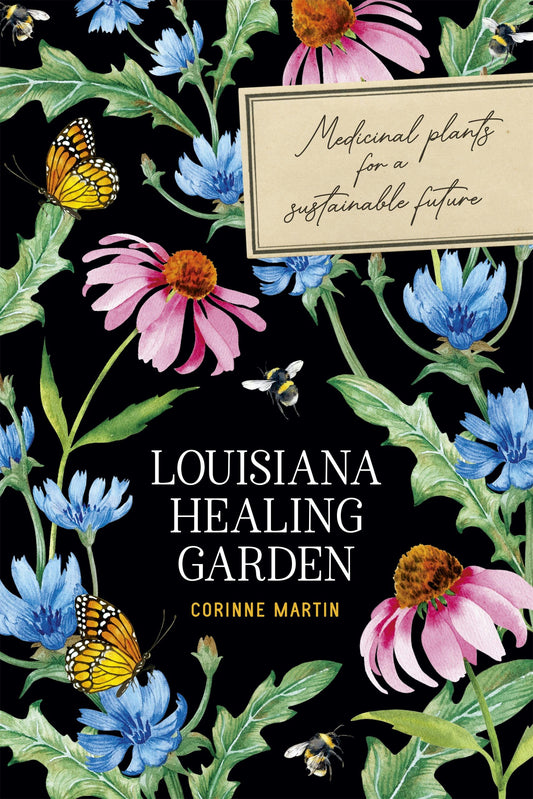 Louisiana Healing Garden Medicinal Plants for a Sustainable Future