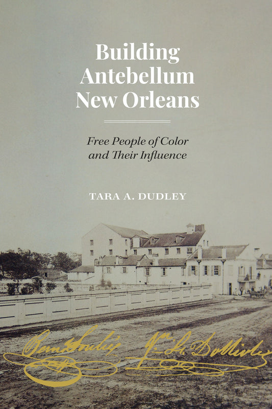 Building Antebellum New Orleans Free People of Color and Their Influence. Hardcover Book