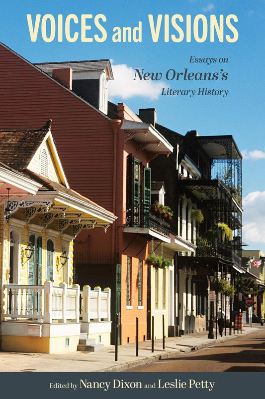 Voices and Visions Essays on New Orleans's Literary History
