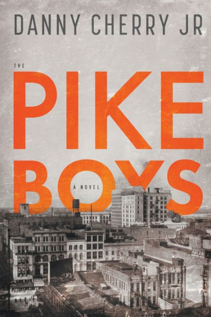 The Pike Boys by Danny Cherry Jr