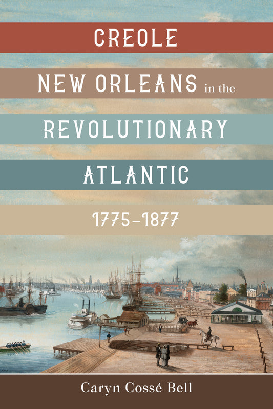 Creole New Orleans in the Revolutionary Atlantic, 1775–1877 Hardcover Book