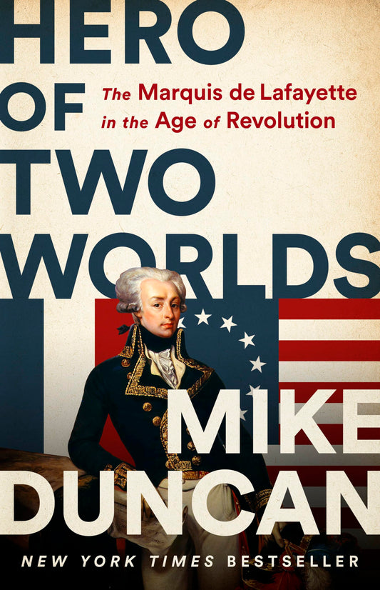 Hero of Two Worlds: The Marquis de Lafayette in the Age of Revolution Paperback edition

A NEW YORK TIMES BESTSELLER
A #1 ABA INDEPENDENT BOOKSTORE BESTSELLER

From the bestselling author of The Storm Before the Storm and host of the Revolutions podcast comes the "immensely compelling" (The New York Times) story of the Marquis de Lafayette’s lifelong quest to defend the principles of liberty and equality.

Few in history can match the revolutionary career of the Marquis de Lafayette