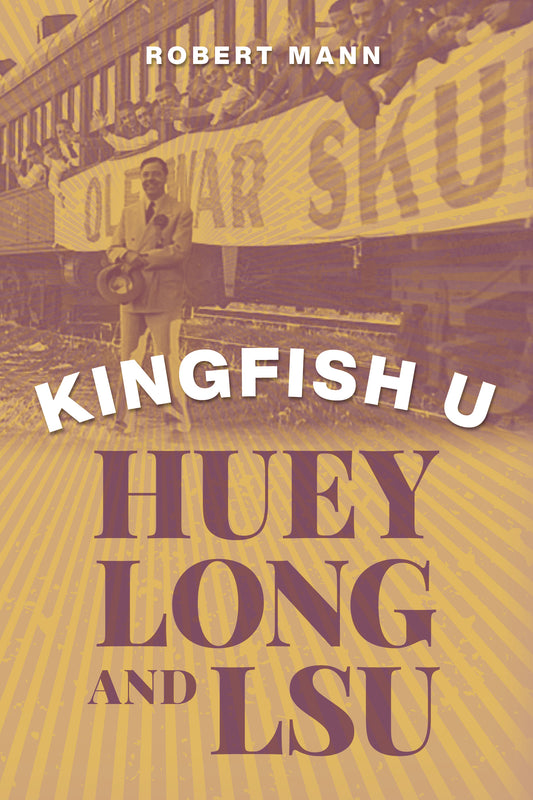 Kingfish U - Huey Long and LSU