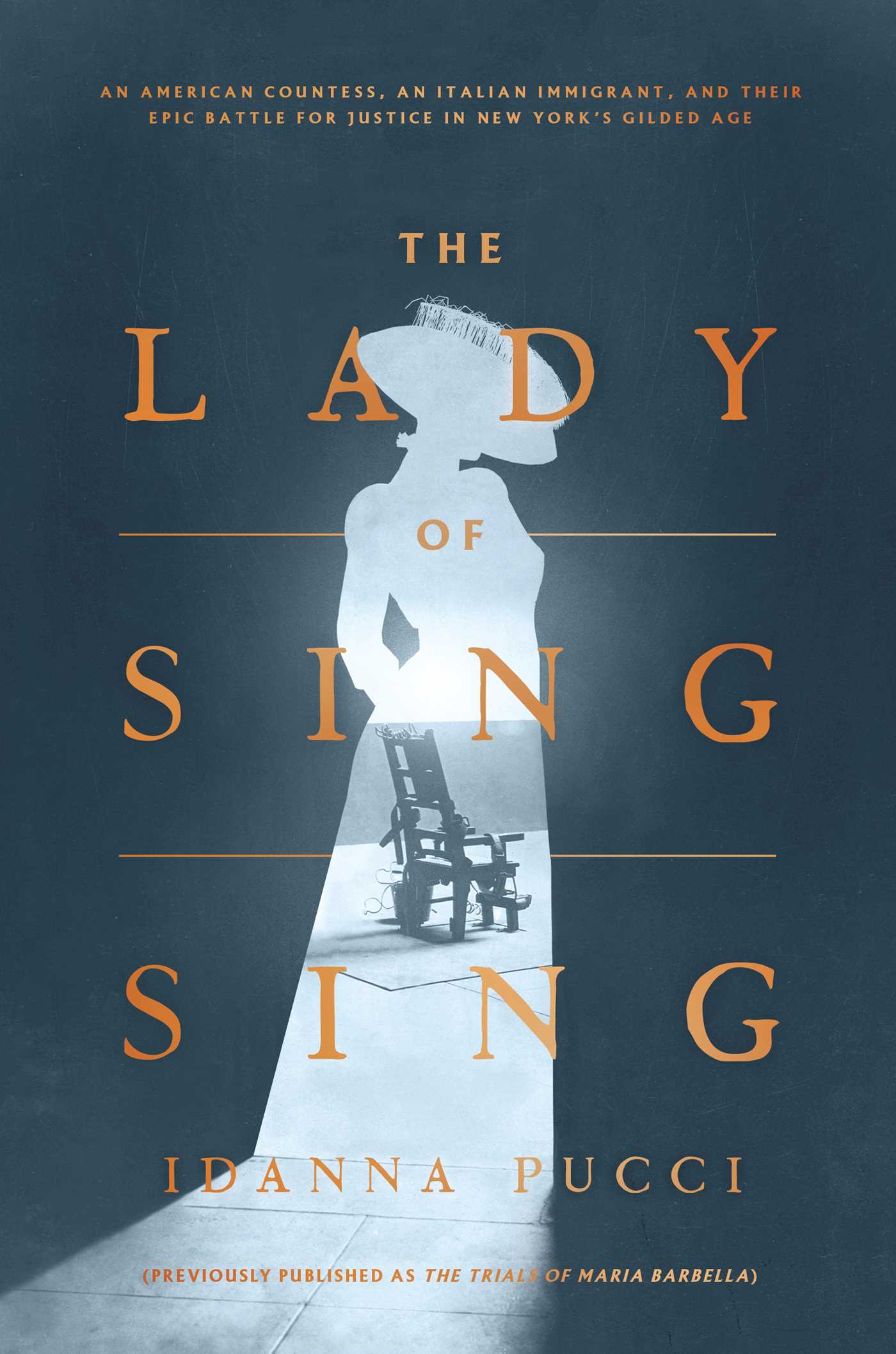 The Lady of Sing Sing An American Countess, an Italian Immigrant, and Their Epic Battle for Justice in New York's Gilded Age By Idanna Pucci