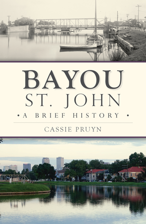 Bayou St. John: A Brief History Paperback Book