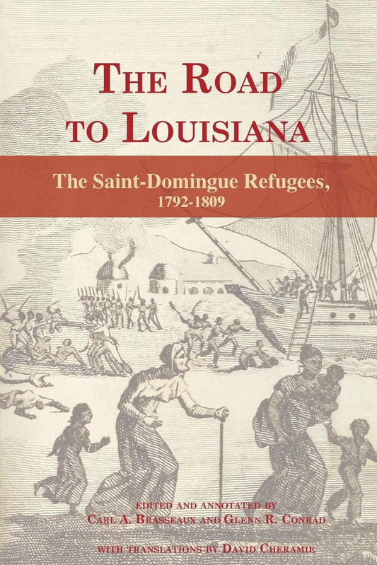 The Road to Louisiana: The Saint-Domigue Refugees, 1792-1809