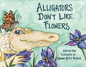 Alligators Don't Like Flowers Children's Book Hardcover