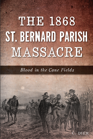 The 1868 St. Bernard Parish Massacre