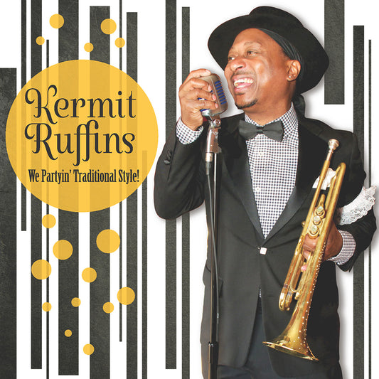 Kermit Ruffins – We Partyin’ Traditional Style! CD