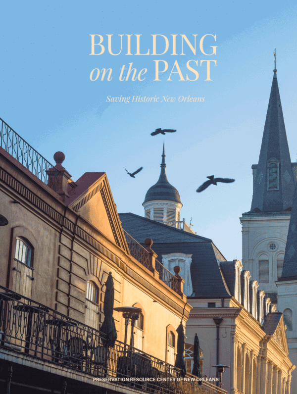 Building on the Past: Saving Historic New Orleans. Preservation Resource Center of New Orleans Hardcover Book