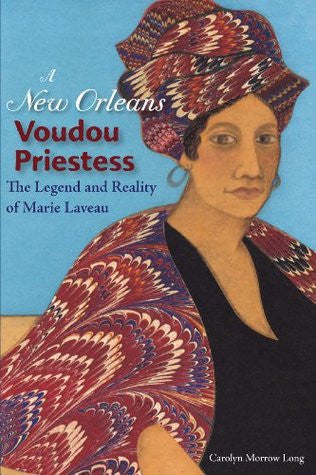Cover image of a book titled New Orleans Voudou Priestess The Legend and Reality of Marie Laveau. Paperback Copy by Carolyn Morrow Long