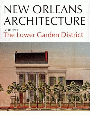 New Orleans Architecture Series — Volume I: The Lower Garden District