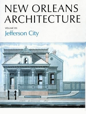 New Orleans Architecture Series — Volume VII: Jefferson City